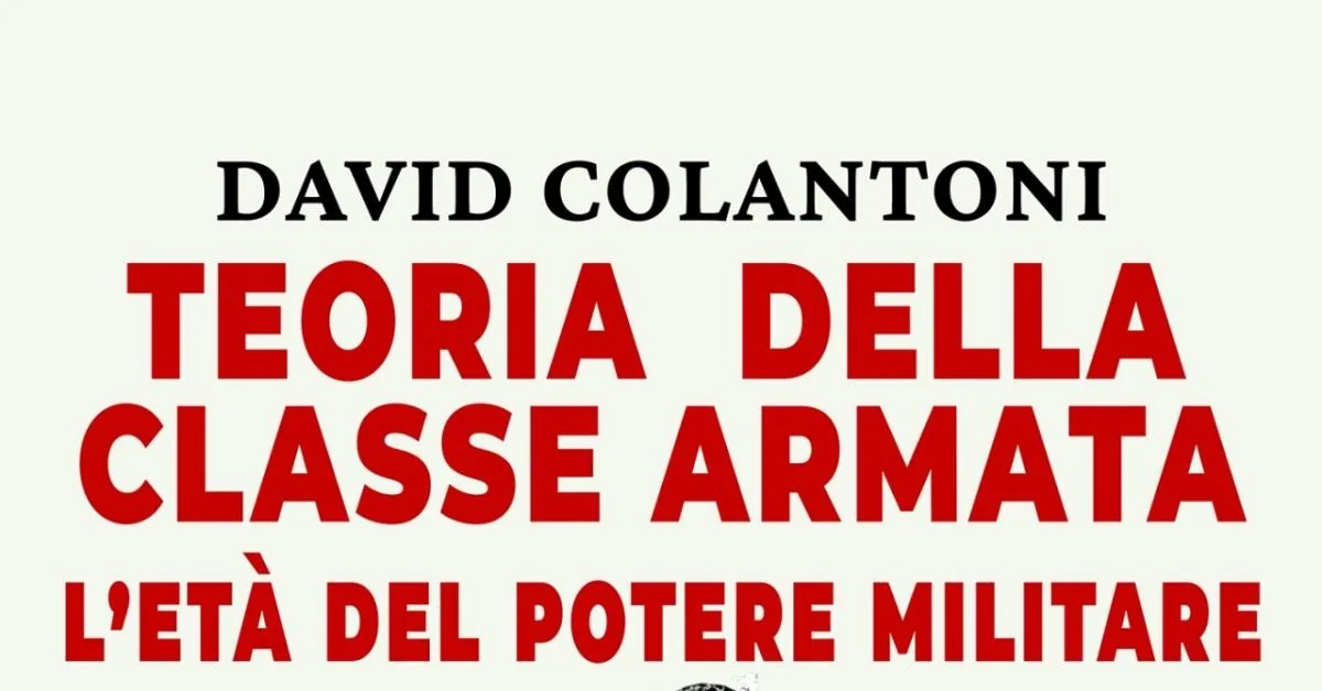 Teoria da Classe Armata: o novo mapa do poder militar por David Colantoni