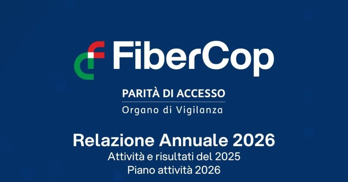 Relatório Anual 2026: Órgão de Vigilância apresenta plano sobre a paridade de acesso à rede FiberCop